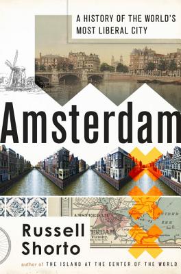 Amsterdam: A History of the World's Most Liberal City - Shorto, Russell