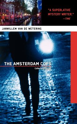 Amsterdam Cops: Collected Stories - Van De Wetering, Janwillem