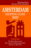 Amsterdam Shopping Guide 2022: Where to go shopping in Amsterdam - Department Stores, Boutiques and Specialty Shops for Visitors (Shopping Guide 2022)