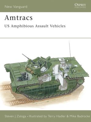 Amtracs: Us Amphibious Assault Vehicles - Zaloga, Steven J, M.A.