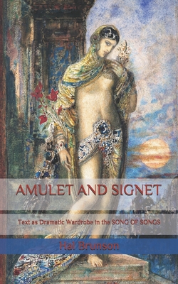 Amulet and Signet: Text as Dramatic Wardrobe in THE SONG OF SONGS - Brunson, Hal