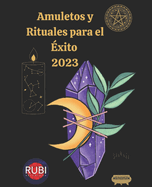 Amuletos y Rituales para el Exito 2023