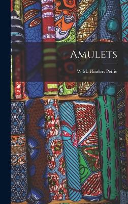 Amulets - Petrie, W M Flinders