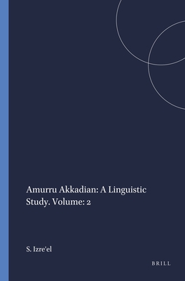 Amurru Akkadian: A Linguistic Study. Volume: 2 - Izre'el, Shlomo