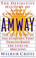 Amway: The True Story of the Company That Transformed the Lives Ofmillions