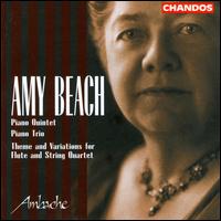 Amy Beach: Piano Quintet; Piano Trio; Theme and Variations for Flute and String Quartet - Ambache Chamber Ensemble