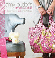 Amy Butler's Style Stitches: 12 Easy Ways to 26 Wonderful Bags!