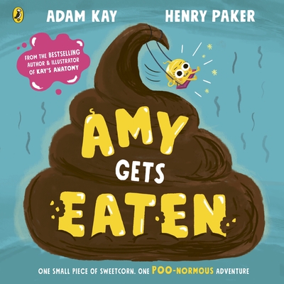 Amy Gets Eaten: The laugh-out-loud picture book from bestselling Adam Kay and Henry Paker - Kay, Adam