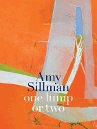 Amy Sillman: One Lump or Two