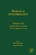 Amyloid, Prions, and Other Protein Aggregates, Part B: Volume 412