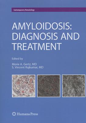 Amyloidosis: Diagnosis and Treatment - Gertz, Morie A. (Editor), and Rajkumar, S. Vincent (Editor)