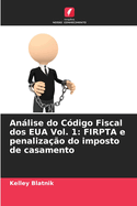 Anlise do C?digo Fiscal dos EUA Vol. 1: FIRPTA e penaliza??o do imposto de casamento