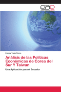 Anlisis de las Pol?ticas Econ?micas de Corea del Sur Y Taiwan