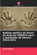 Anlise poltica do Plano de Ao da UNESCO para a Igualdade de Gnero 2014-2021