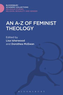 An A-Z of Feminist Theology - Isherwood, Lisa, Professor (Editor), and McEwan, Dorothea (Editor)