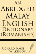 An Abridged Malay-English Dictionary (Romanised) - Wilkinson, Richard James