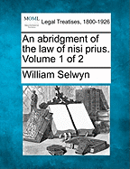 An abridgment of the law of nisi prius. Volume 1 of 2 - Selwyn, William