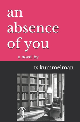 An absence of you - Kummelman, Ts