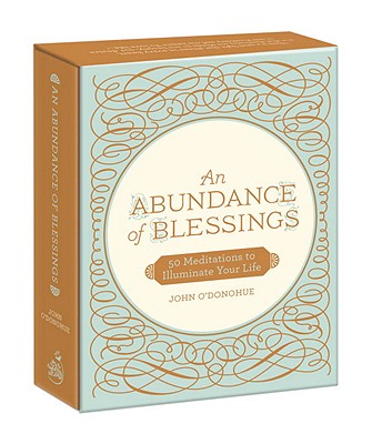 An Abundance of Blessings: 52 Meditations to Illuminate Your Life - O'Donohue, John, PH.D.