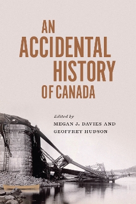 An Accidental History of Canada - Davies, Megan J (Editor), and Hudson, Geoffrey L (Editor)