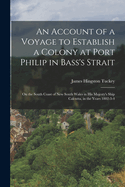 An Account of a Voyage to Establish a Colony at Port Philip in Bass's Strait: On the South Coast of New South Wales in His Majesty's Ship Calcutta, in the Years 1802-3-4
