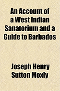 An Account of a West Indian Sanatorium and a Guide to Barbados