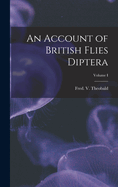 An Account of British Flies Diptera; Volume I