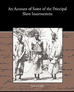 An Account of Some of the Principal Slave Insurrections