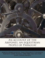 An Account of the Abipones, an Equestrian People of Paraguay