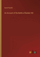 An Account of the Battle of Bunker Hill