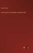 An Account of the Battle of Bunker Hill