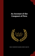 An Account of the Conquest of Peru