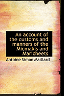 An Account of the Customs and Manners of the Micmakis and Maricheets