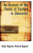 An Account of the Parish of Fairford in Gloucester