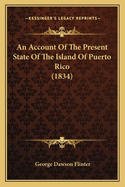 An Account of the Present State of the Island of Puerto Rico (1834)