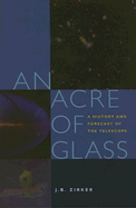 An Acre of Glass: A History and Forecast of the Telescope