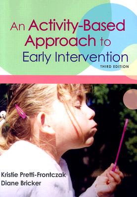 An Activity-Based Approach to Early Intervention - Pretti-Frontczak, Kristie, PH.D., and Bricker, Diane D