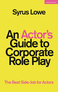 An Actor's Guide to Corporate Role Play: The Best Side-Job for Actors
