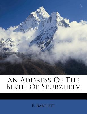 An Address of the Birth of Spurzheim - Bartlett, E