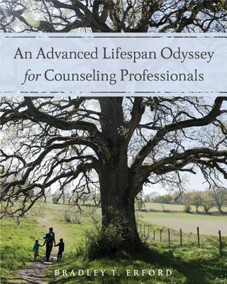 An Advanced Lifespan Odyssey for Counseling Professionals - Erford, Bradley, and Tucker, Irvin B