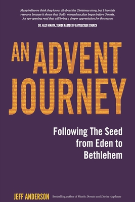 An Advent Journey: Following The Seed from Eden to Bethlehem - Anderson, Jeff