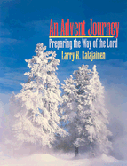 An Advent Journey Preparing the Way of the Lord - Kalajainen, Larry