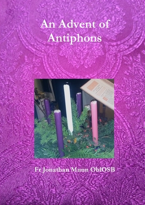 An Advent of Antiphons - Munn Oblosb, Jonathan, Fr.