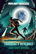 An Adventurer's Guidebook to Tracking a Werewolf: And Not Dying