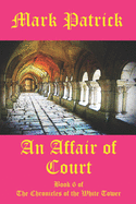 An Affair of Court: Book 6 of The Chronicles of the White Tower