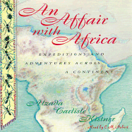 An Affair with Africa: Expeditions and Adventures Across a Continent