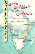 An Affair with Africa: Expeditions and Adventures Across a Continent - Kistner, Alzada Carlisle