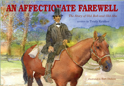 An Affectionate Farewell: The Story of Old Abe and Old Bob - Krisher, Trudy