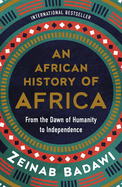 An African History of Africa: From the Dawn of Humanity to Independence