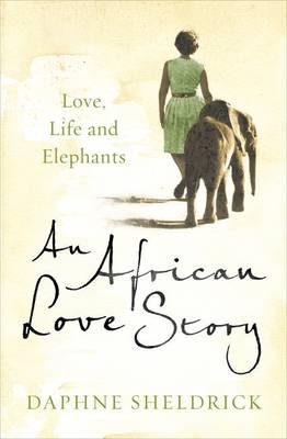 An African Love Story - Sheldrick, Daphne Jenkins